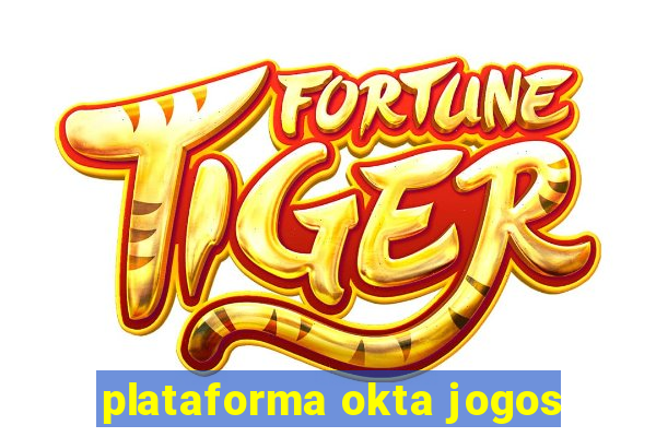 plataforma okta jogos